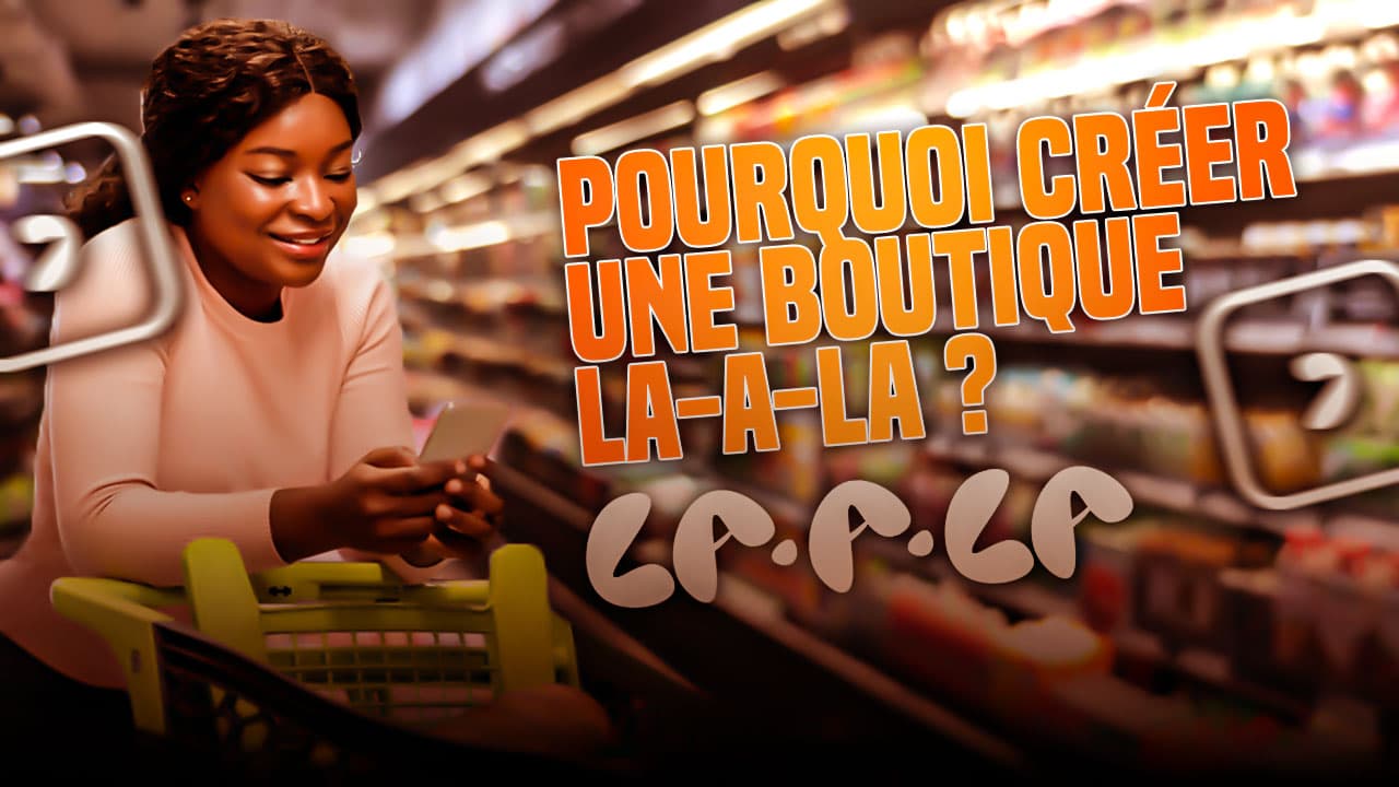 Pourquoi créer une boutique La-a-la ?