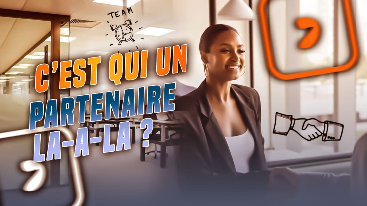 C'est qui un partenaire La-a-la ?