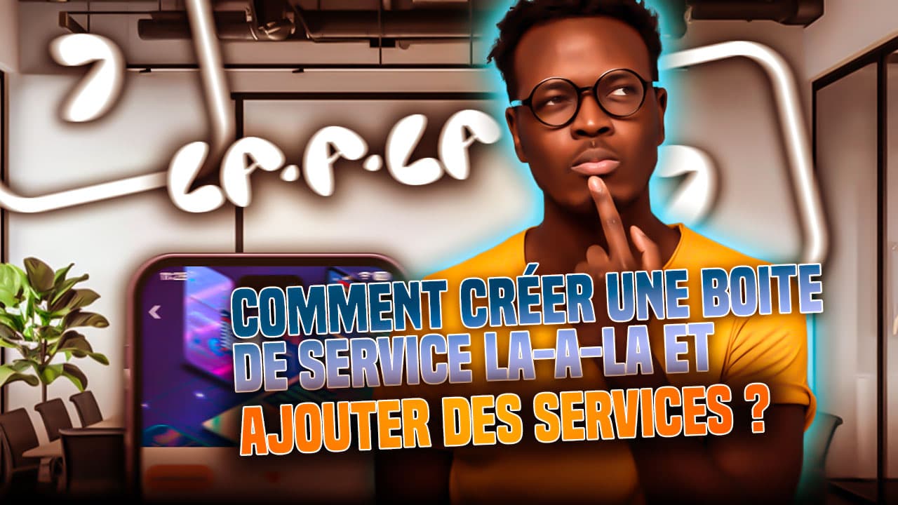 Comment créer une boite de service La-a-la et ajouter des services ?