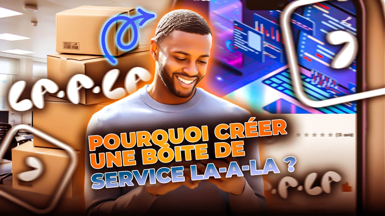 Pourquoi créer une boite de service La-a-la ?